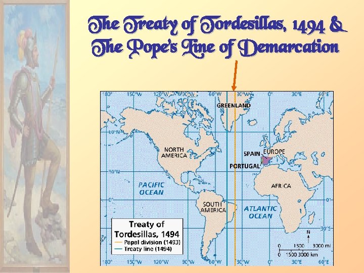 The Treaty of Tordesillas, 1494 & The Pope’s Line of Demarcation 