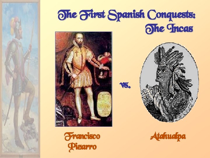 The First Spanish Conquests: The Incas vs. Francisco Pizarro Atahualpa 
