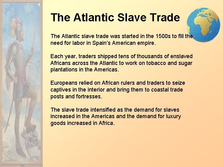 4 The Atlantic Slave Trade The Atlantic slave trade was started in the 1500