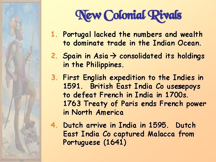New Colonial Rivals 1. Portugal lacked the numbers and wealth to dominate trade in
