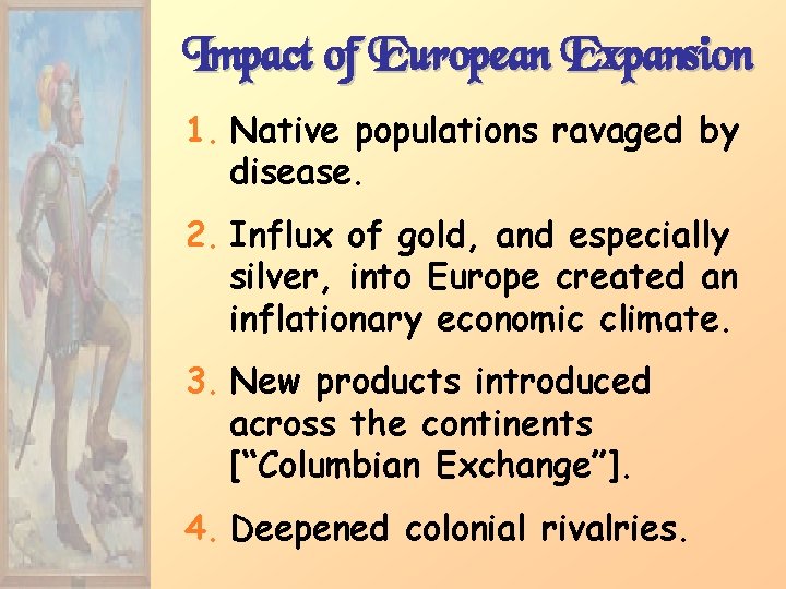 Impact of European Expansion 1. Native populations ravaged by disease. 2. Influx of gold,