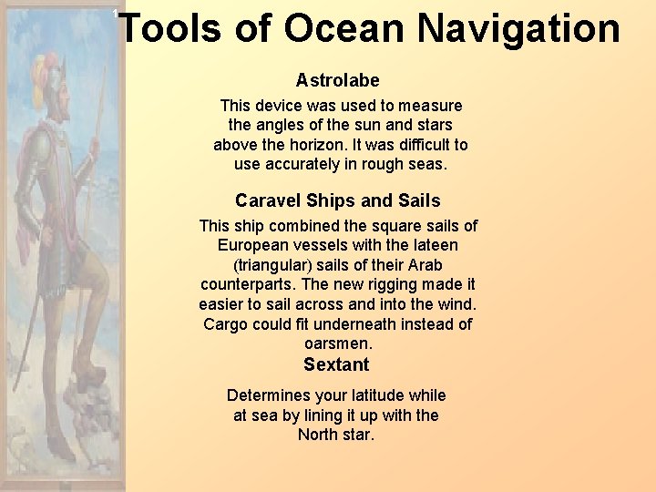 Tools of Ocean Navigation 1 Astrolabe This device was used to measure the angles