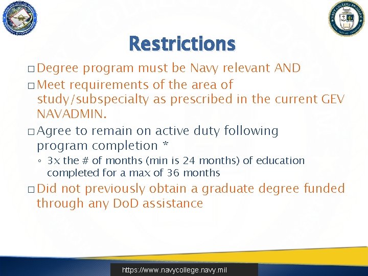 � Degree Restrictions program must be Navy relevant AND � Meet requirements of the