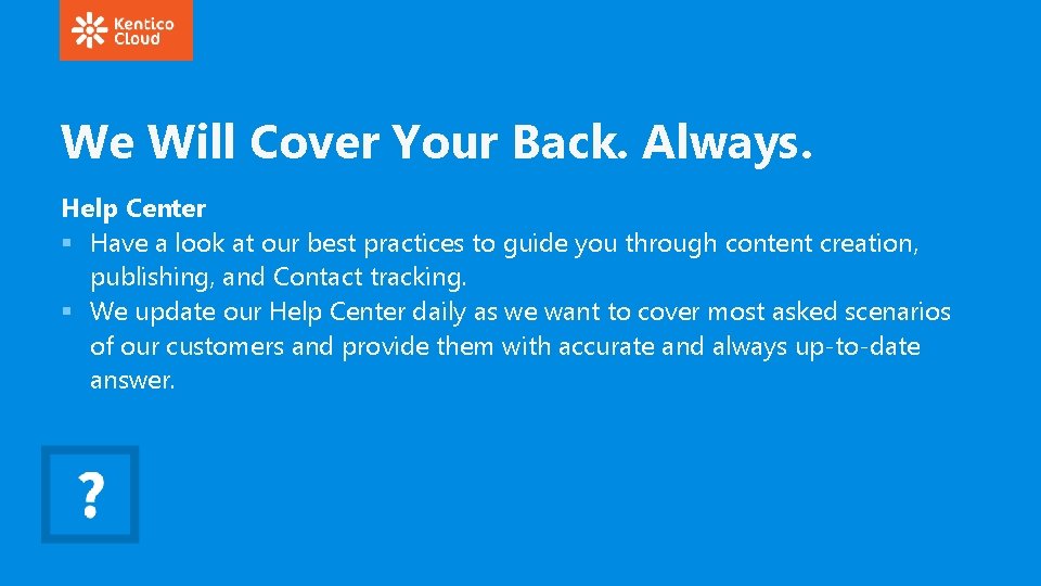We Will Cover Your Back. Always. Help Center § Have a look at our
