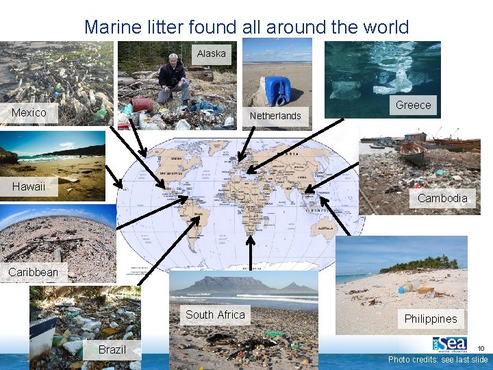 Marine litter found all around the world Alaska Mexico Netherlands Hawaii Greece Cambodia Caribbean