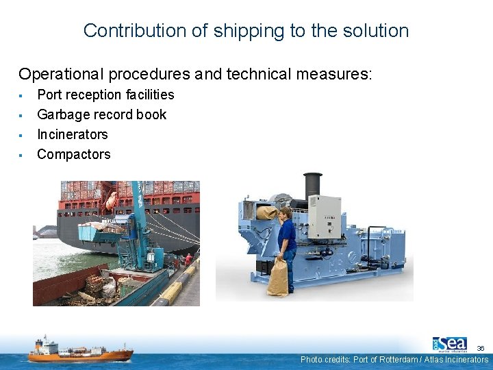 Contribution of shipping to the solution Operational procedures and technical measures: § § Port
