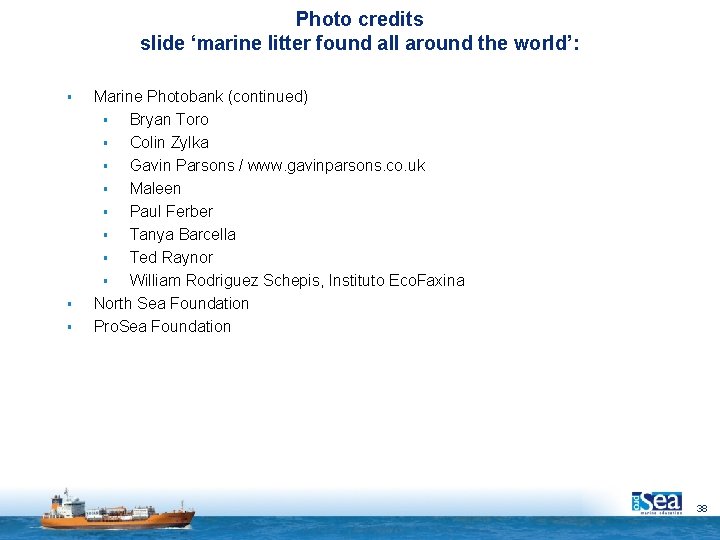 Photo credits slide ‘marine litter found all around the world’: § § § Marine
