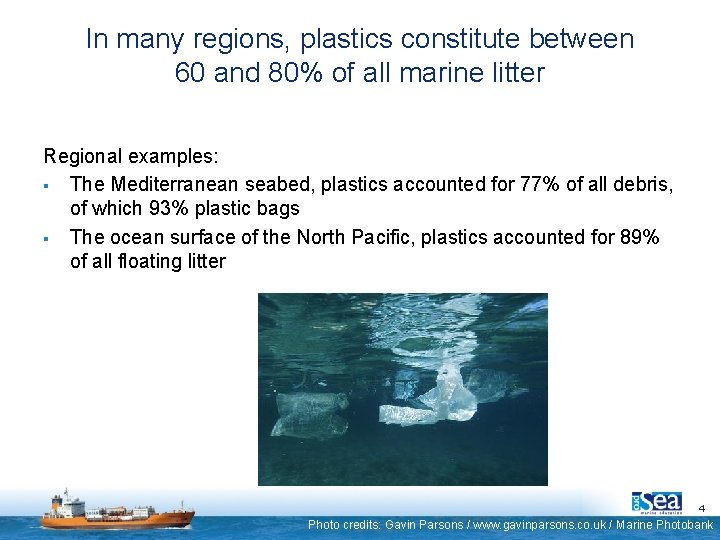 In many regions, plastics constitute between 60 and 80% of all marine litter Regional