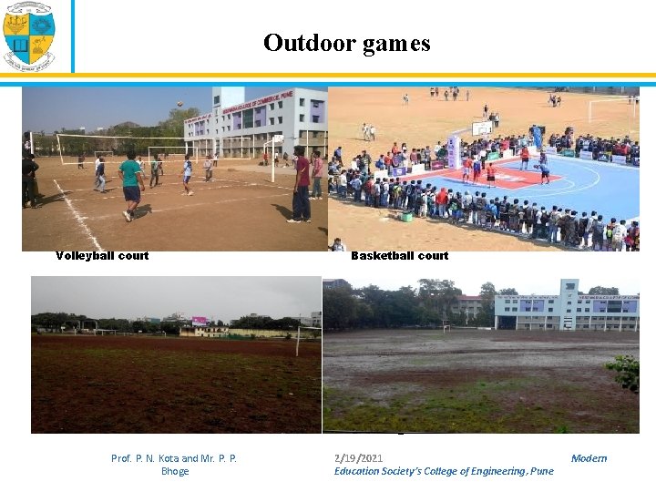 Outdoor games Volley Ball court Volleyball court Football court Prof. P. N. Kota and