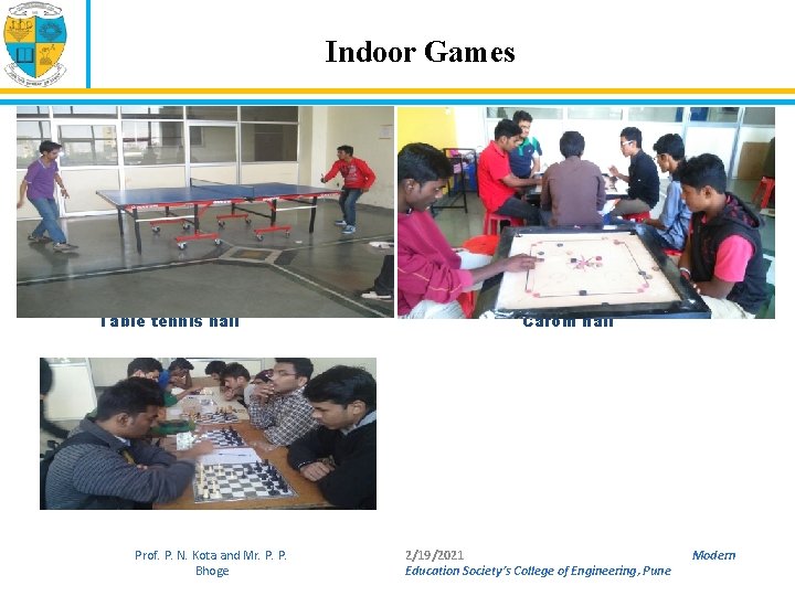 Indoor Games Table tennis hall Carom hall Chess hall Prof. P. N. Kota and