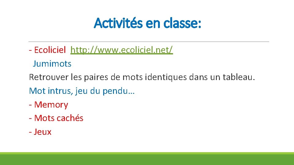 Activités en classe: - Ecoliciel http: //www. ecoliciel. net/ Jumimots Retrouver les paires de