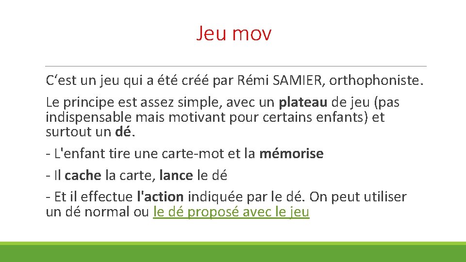 Jeu mov C‘est un jeu qui a été créé par Rémi SAMIER, orthophoniste. Le