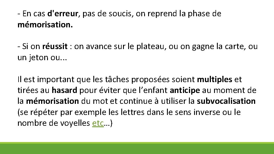 - En cas d'erreur, pas de soucis, on reprend la phase de mémorisation. -