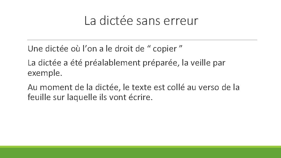 La dictée sans erreur Une dictée où l’on a le droit de “ copier