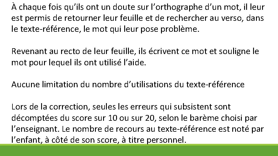 À chaque fois qu’ils ont un doute sur l’orthographe d’un mot, il leur est