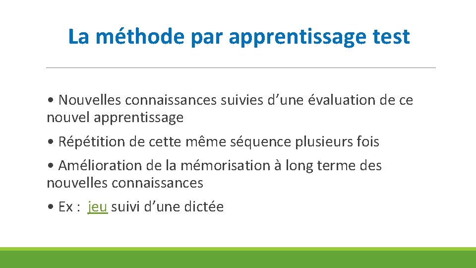 La méthode par apprentissage test • Nouvelles connaissances suivies d’une évaluation de ce nouvel