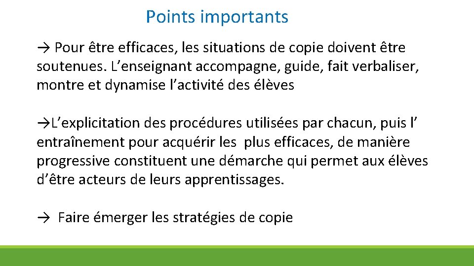 Points importants → Pour être efficaces, les situations de copie doivent être soutenues. L’enseignant