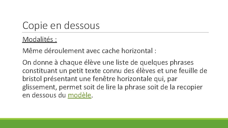 Copie en dessous Modalités : Même déroulement avec cache horizontal : On donne à