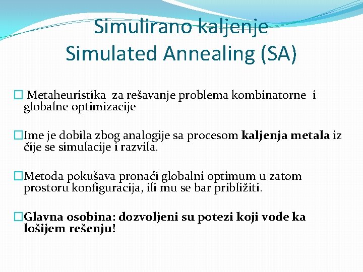 Simulirano kaljenje Simulated Annealing (SA) � Metaheuristika za rešavanje problema kombinatorne i globalne optimizacije