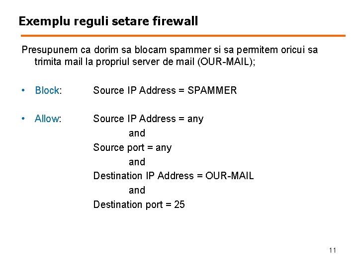 Exemplu reguli setare firewall Presupunem ca dorim sa blocam spammer si sa permitem oricui