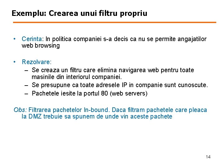 Exemplu: Crearea unui filtru propriu • Cerinta: In politica companiei s-a decis ca nu