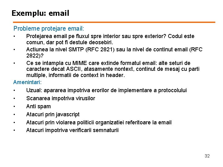 Exemplu: email Probleme protejare email: • Protejarea email pe fluxul spre interior sau spre