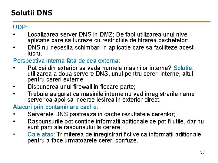 Solutii DNS UDP: • Localizarea server DNS in DMZ; De fapt utilizarea unui nivel