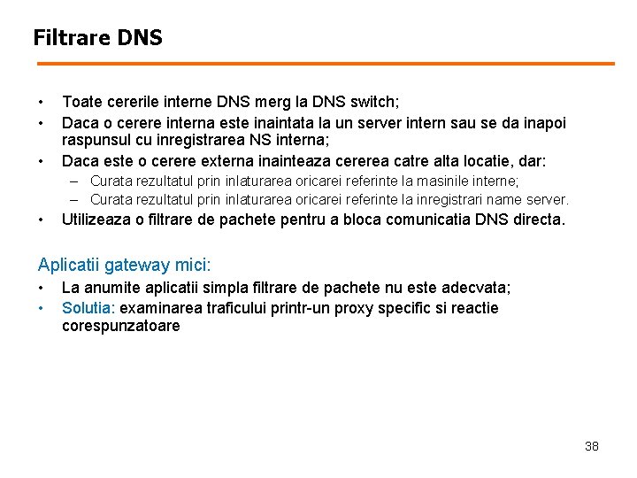 Filtrare DNS • • • Toate cererile interne DNS merg la DNS switch; Daca