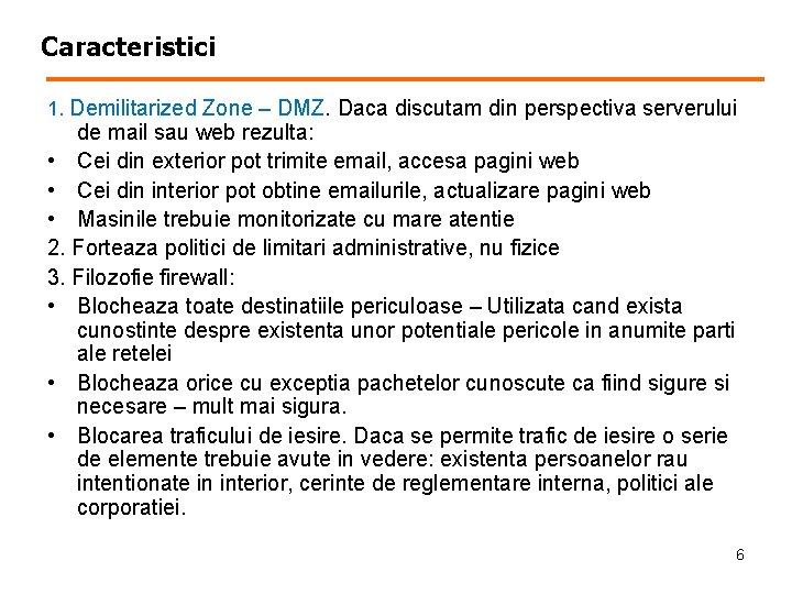 Caracteristici 1. Demilitarized Zone – DMZ. Daca discutam din perspectiva serverului de mail sau