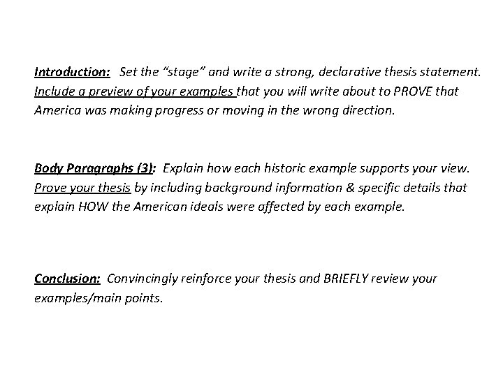 Introduction: Set the “stage” and write a strong, declarative thesis statement. Include a preview