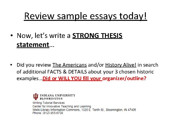 Review sample essays today! • Now, let’s write a STRONG THESIS statement… • Did