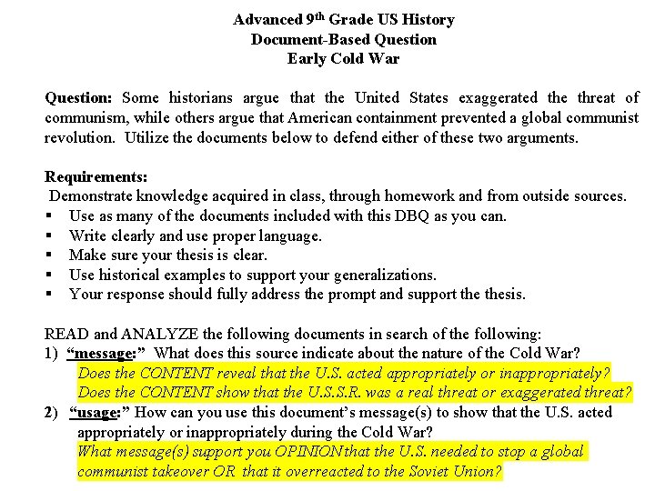 Advanced 9 th Grade US History Document-Based Question Early Cold War Question: Some historians