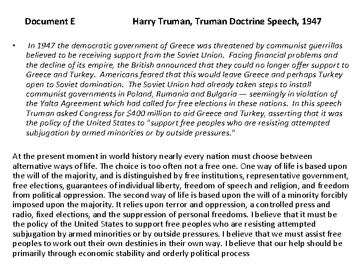 Document E • Harry Truman, Truman Doctrine Speech, 1947 In 1947 the democratic government