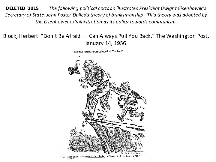 DELETED 2015 The following political cartoon illustrates President Dwight Eisenhower’s Secretary of State, John