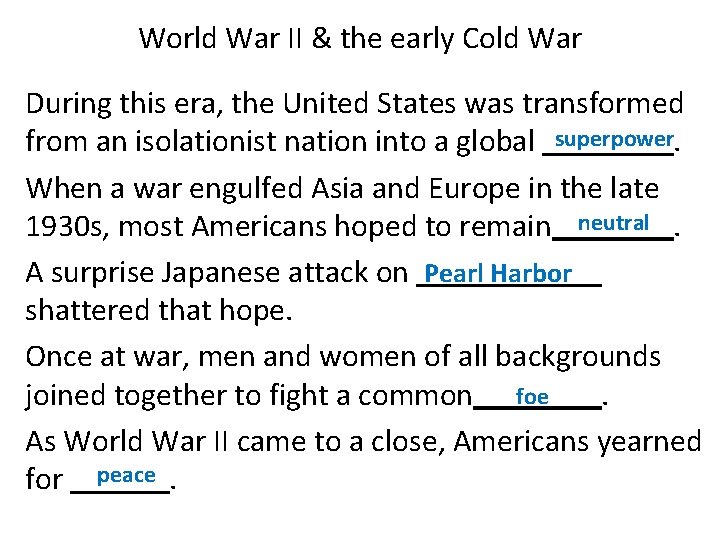 World War II & the early Cold War During this era, the United States