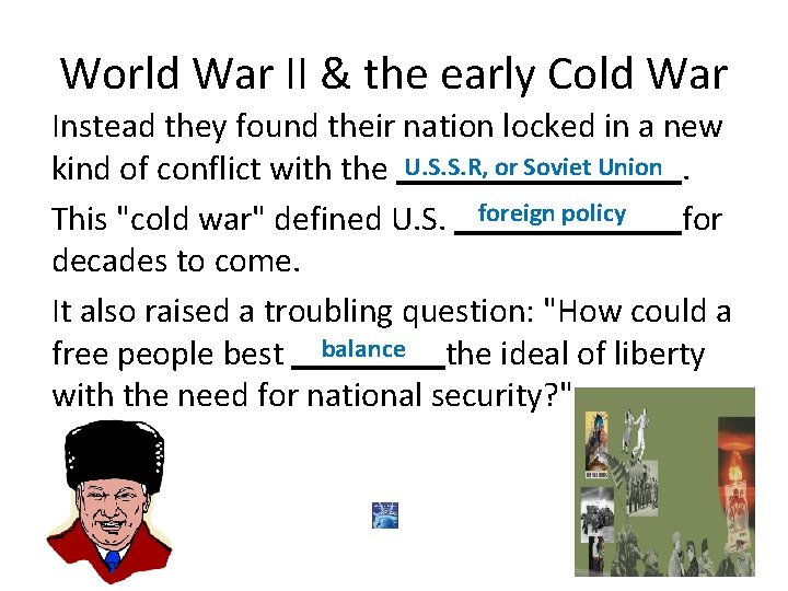 World War II & the early Cold War Instead they found their nation locked