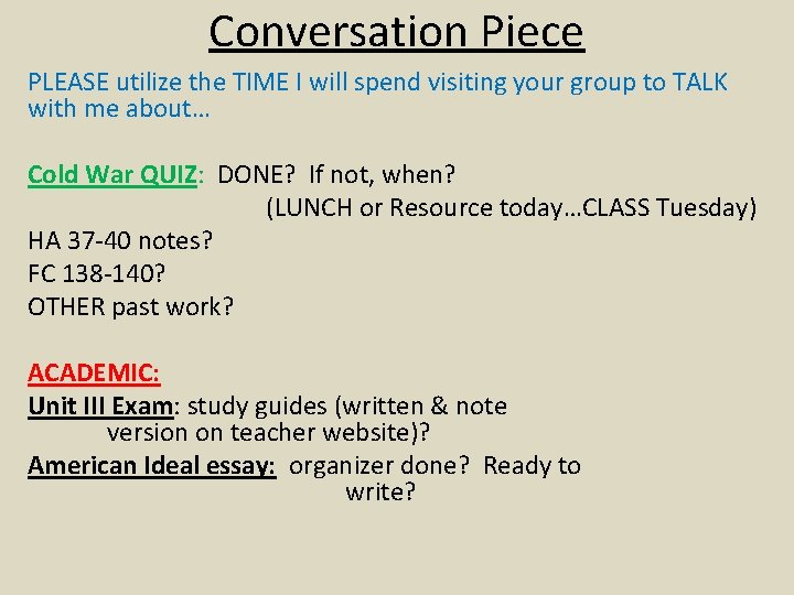 Conversation Piece PLEASE utilize the TIME I will spend visiting your group to TALK