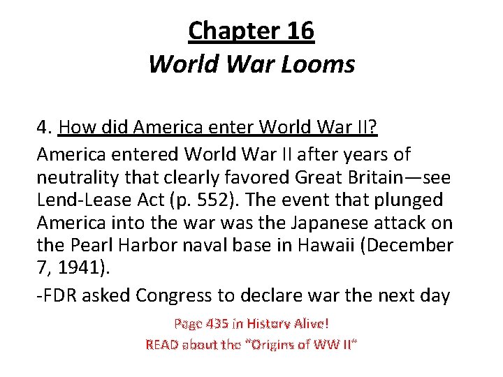 Chapter 16 World War Looms 4. How did America enter World War II? America