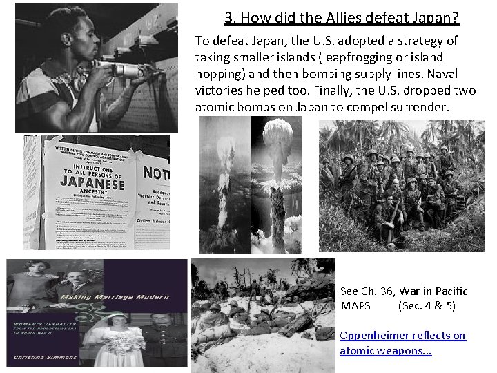 3. How did the Allies defeat Japan? To defeat Japan, the U. S. adopted