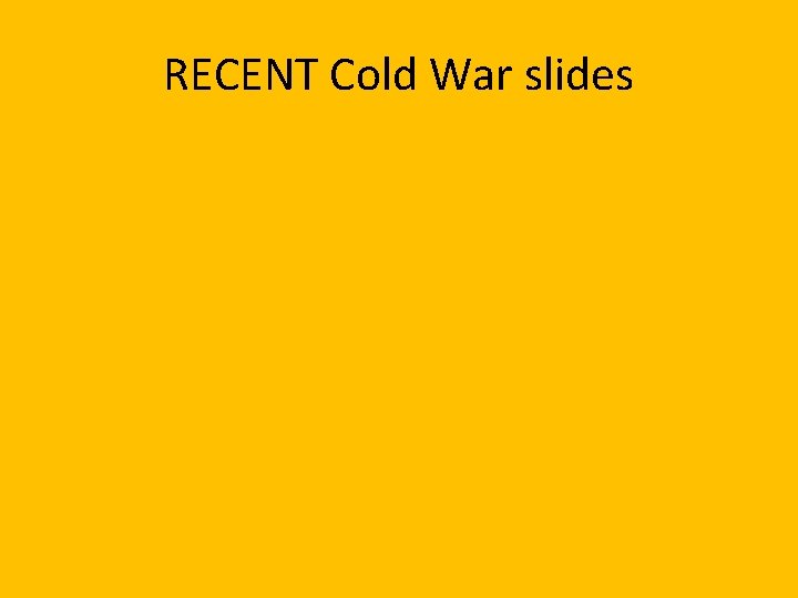 RECENT Cold War slides 