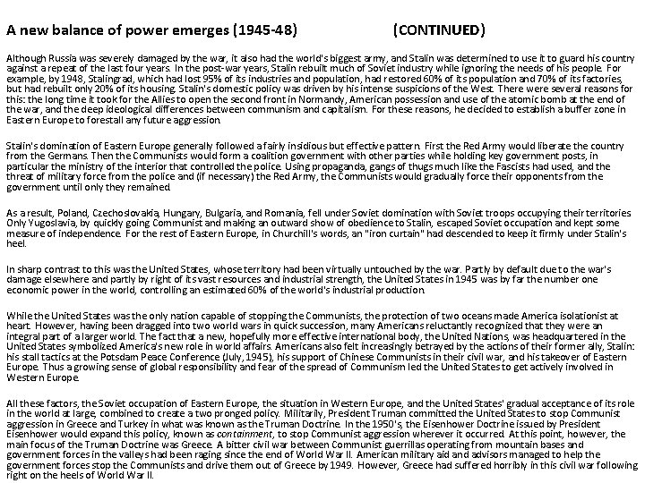 A new balance of power emerges (1945 -48) (CONTINUED) Although Russia was severely damaged