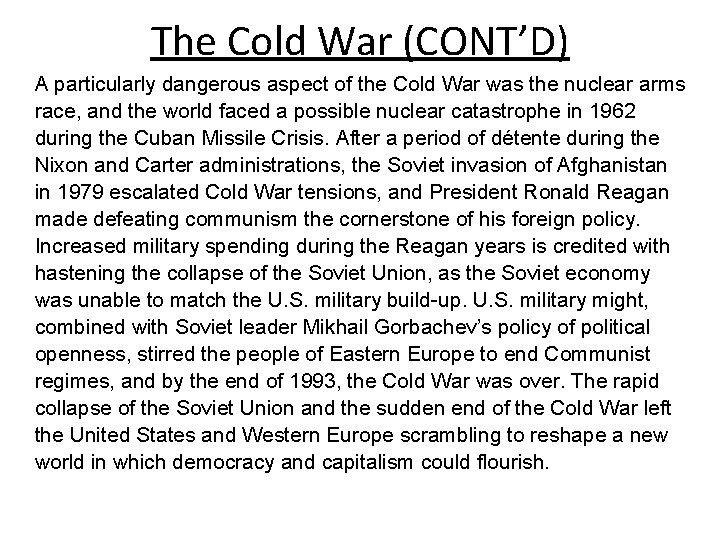 The Cold War (CONT’D) A particularly dangerous aspect of the Cold War was the
