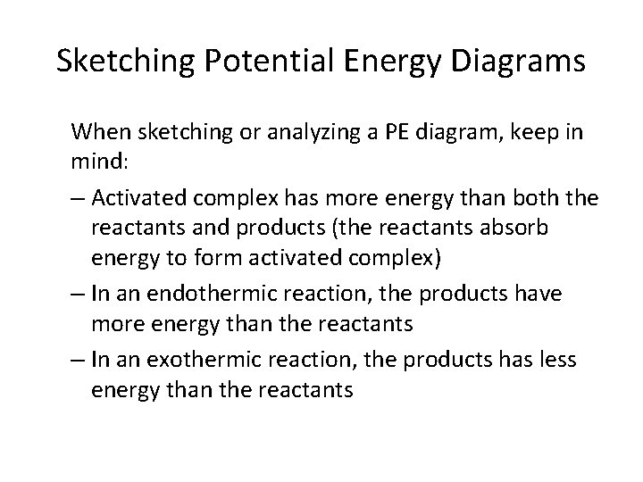 Sketching Potential Energy Diagrams When sketching or analyzing a PE diagram, keep in mind: