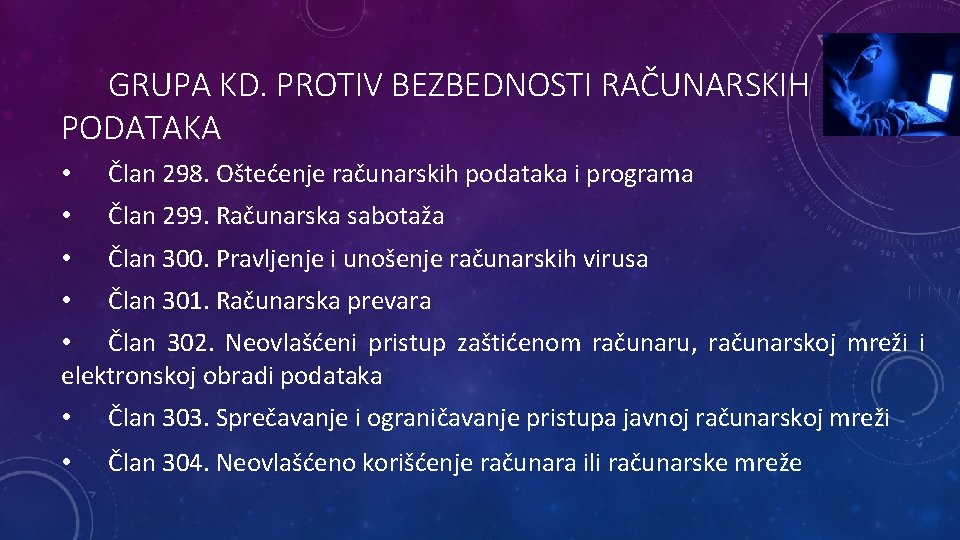 GRUPA KD. PROTIV BEZBEDNOSTI RAČUNARSKIH PODATAKA • Član 298. Oštećenje računarskih podataka i programa