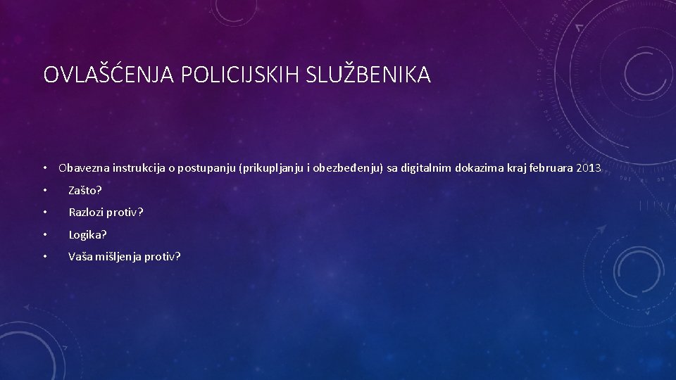 OVLAŠĆENJA POLICIJSKIH SLUŽBENIKA • Obavezna instrukcija o postupanju (prikupljanju i obezbeđenju) sa digitalnim dokazima