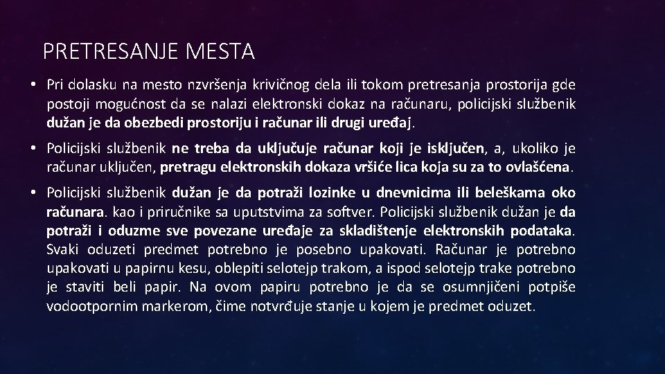 PRETRESANJE MESTA • Pri dolasku na mesto nzvršenja krivičnog dela ili tokom pretresanja prostorija