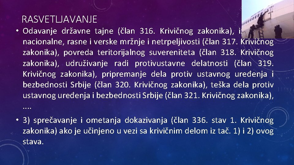 RASVETLJAVANJE • Odavanje državne tajne (član 316. Krivičnog zakonika), izazivanje nacionalne, rasne i verske