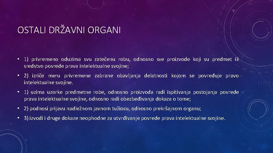 OSTALI DRŽAVNI ORGANI • 1) privremeno oduzima svu zatečenu robu, odnosno sve proizvode koji