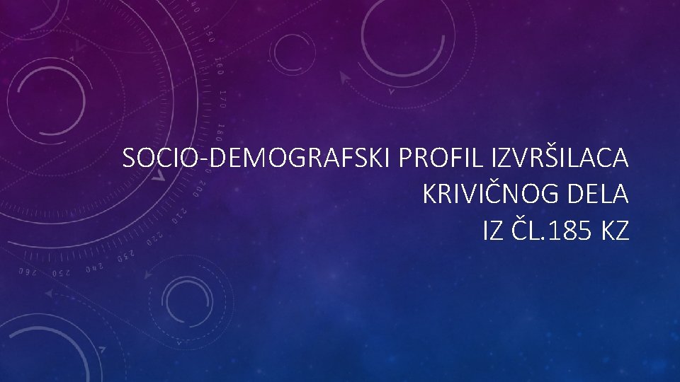  SOCIO-DEMOGRAFSKI PROFIL IZVRŠILACA KRIVIČNOG DELA IZ ČL. 185 KZ 