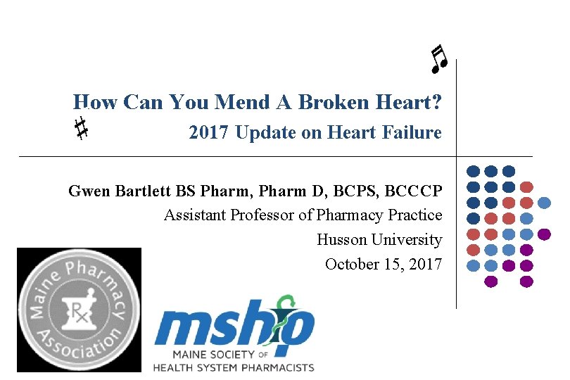 How Can You Mend A Broken Heart? 2017 Update on Heart Failure Gwen Bartlett